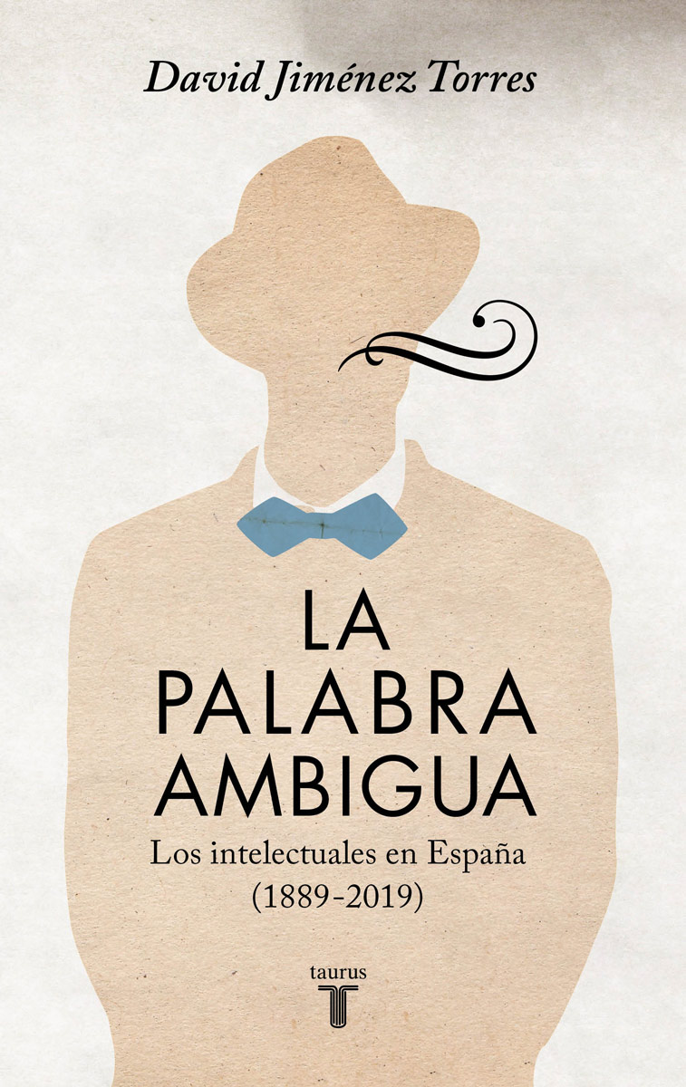 La palabra ambigua: Los intelectuales en España (1889-2019)