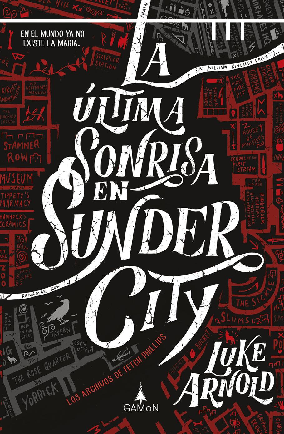 La última sonrisa en Sunder City (versión española): En el mundo ya no existe la magia (Los archivos de Fetch Phillips nº 1) (Spanish Edition)